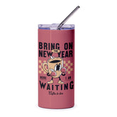 Bring On The New Year Here I Am Waiting Tumbler product